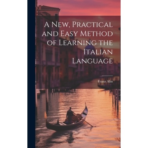 (영문도서) A New Practical and Easy Method of Learning the Italian Language Hardcover, Legare Street Press, English, 9781019809907