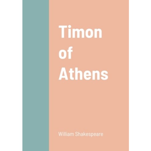 (영문도서) Timon of Athens Paperback, Lulu.com, English, 9781458329226