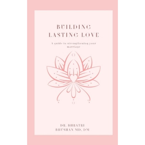 (영문도서) Building Lasting Love: A Guide to Strengthening Your Marriage Paperback, Independently Published, English, 9798866412129