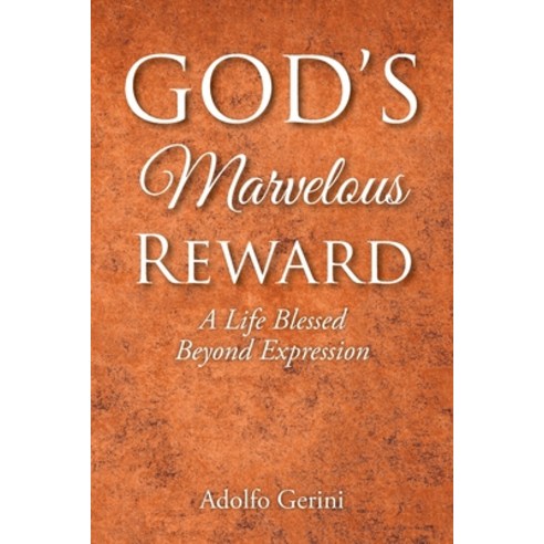 (영문도서) God''s Marvelous Reward: A Life Blessed Beyond Expression Paperback, Christian Faith Publishing,..., English, 9798885402002