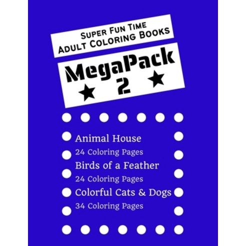 Super Fun Time MEGAPACK 2 - Adult Coloring Books: 3 Adult Coloring Books in 1 for the Price of 2 - F... Paperback, Independently Published, English, 9798587500778