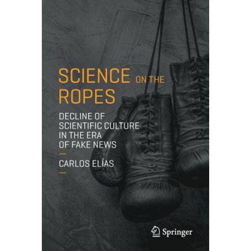 (영문도서) Science on the Ropes: Decline of Scientific Culture in the Era of Fake News Paperback, Copernicus Books, English, 9783030129774