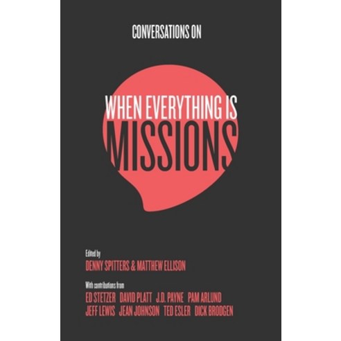 Conversations on When Everything Is Missions: Recovering the Mission of the Church Paperback, Bottomline Media