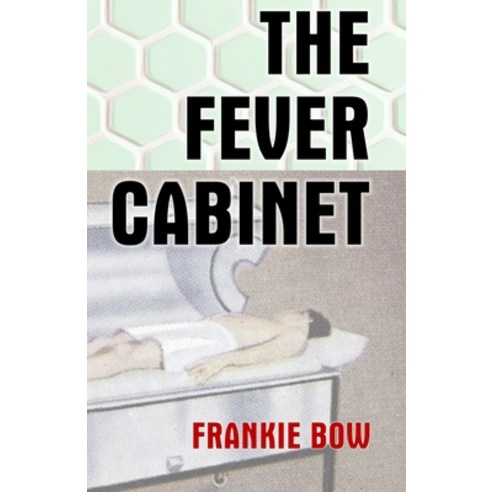 (영문도서) The Fever Cabinet Paperback, Independently Published, English, 9798513713524