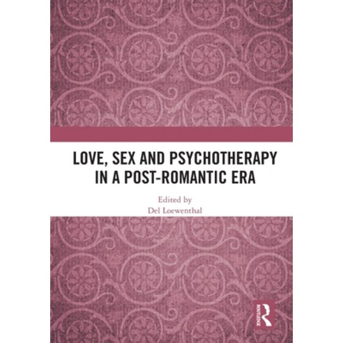 (영문도서) Love Sex and Psychotherapy in a Post-Romantic Era Paperback, Routledge, English, 9780367561208