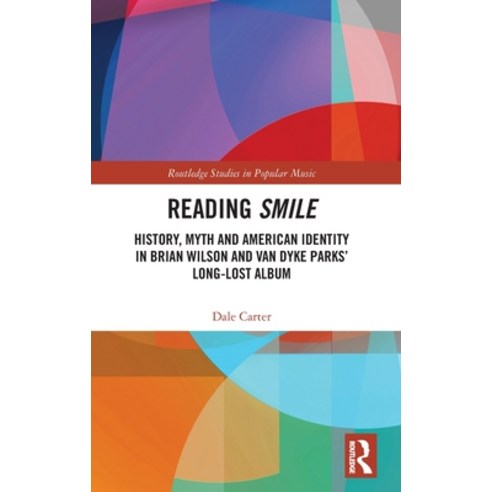 (영문도서) Reading Smile: History Myth and American Identity in Brian Wilson and Van Dyke Parks'' Long-L... Hardcover, Routledge, English, 9780367622862