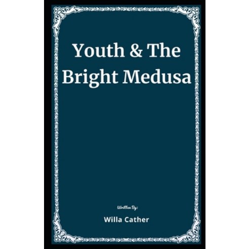 Youth and The Bright Medusa Illustrated Paperback, Independently Published, English, 9798582922254