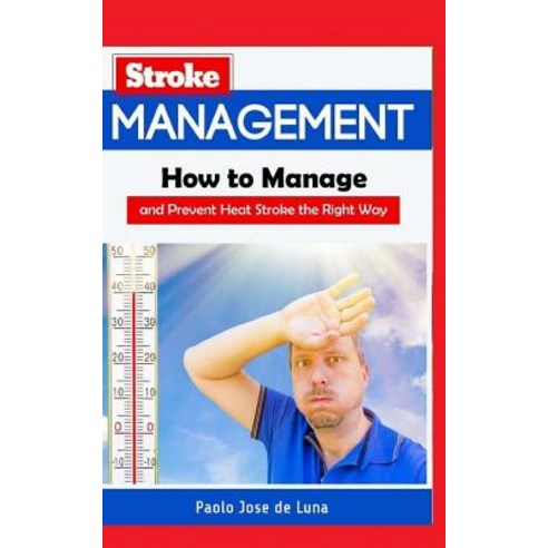 (영문도서) Heat Stroke Management: How to Manage and Prevent Heat Stroke the Right Way Paperback, Createspace Independent Pub..., English, 9781517518851