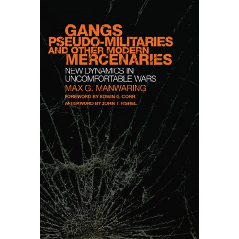 Gangs Pseudo-Militaries and Other Modern Mercenaries 6: New Dynamics in Uncomfortable Wars Paperback, University of Oklahoma Press, English, 9780806165776