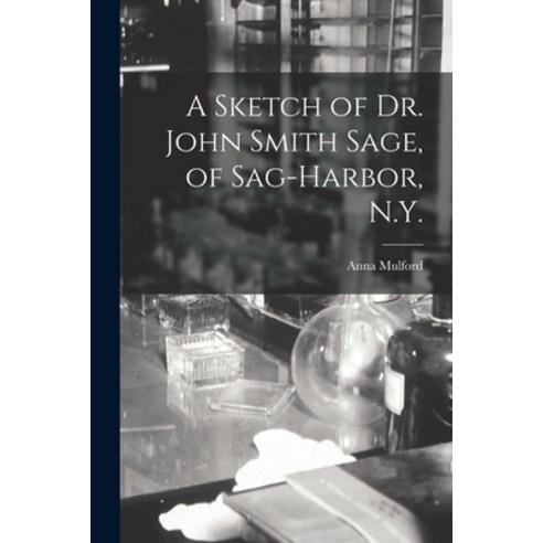 (영문도서) A Sketch of Dr. John Smith Sage of Sag-Harbor N.Y. Paperback, Legare Street Press, English, 9781013776731