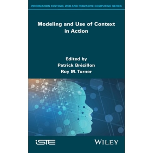 (영문도서) Modeling and Use of Context in Action Hardcover, Wiley-Iste, English, 9781786308290