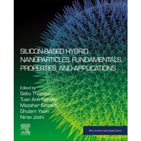 (영문도서) Silicon-Based Hybrid Nanoparticles: Fundamentals Properties and Applications Paperback, Elsevier, English, 9780128240076
