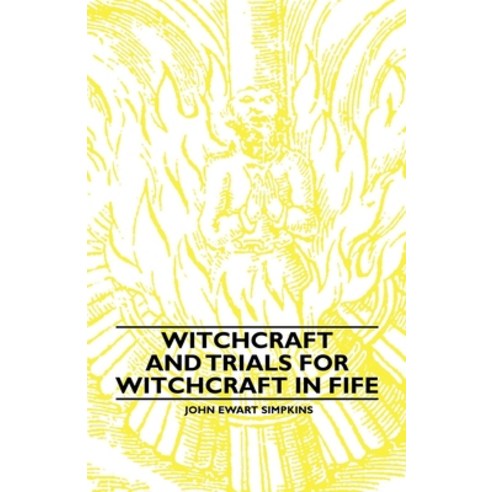 (영문도서) Witchcraft and Trials for Witchcraft in Fife;Examples of Printed Folklore Hardcover, Beston Press, English, 9781528772945