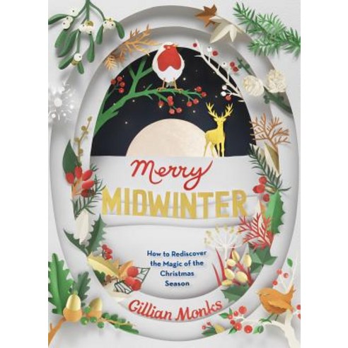Merry Midwinter: How to Rediscover the Magic of the Christmas Season Paperback, Unbound, English, 9781783528424
