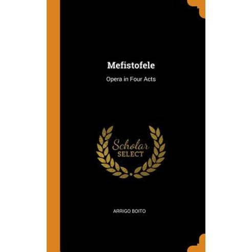 (영문도서) Mefistofele: Opera in Four Acts Hardcover, Franklin Classics, English, 9780342608324