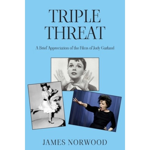 (영문도서) Triple Threat: A Brief Appreciation of the Films of Judy Garland Paperback, New Generation Publishing, English, 9781803695877