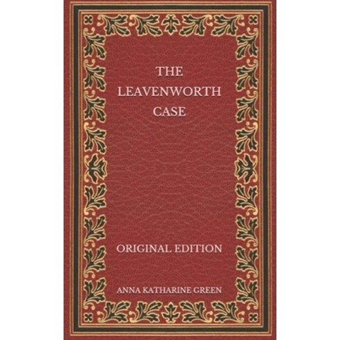 The Leavenworth Case - Original Edition Paperback, Independently Published, English, 9798574434437