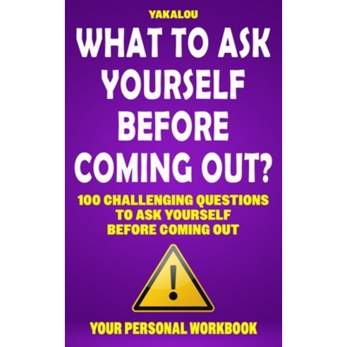 (영문도서) What To Ask Yourself Before Coming Out?: 100 Challenging Questions To Ask Yourself Before Com... Paperback, Independently Published, English, 9798864005538