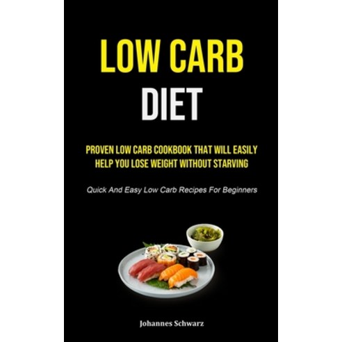 (영문도서) Low Carb Diet: Proven Low Carb Cookbook That Will Easily Help You Lose Weight Without Starvin... Paperback, Manuel Fanzecco, English, 9781837870103