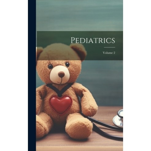 (영문도서) Pediatrics; Volume 2 Hardcover, Legare Street Press, English, 9781020135712