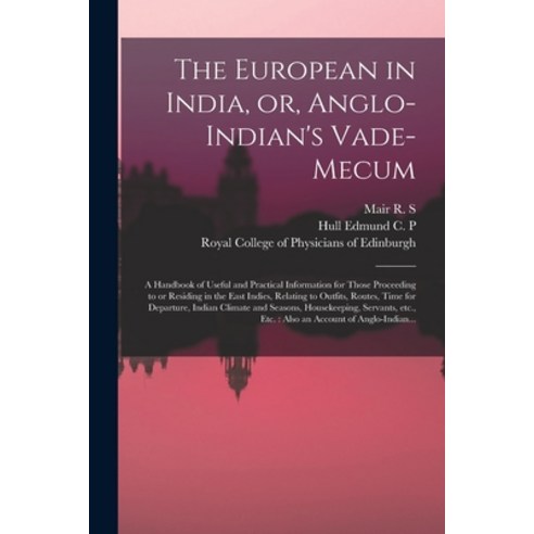 (영문도서) The European in India or Anglo-Indian''s Vade-mecum: a Handbook of Useful and Practical Info... Paperback, Legare Street Press, English, 9781015347199