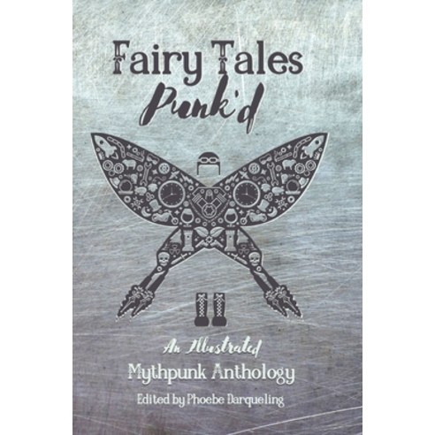 Fairy Tales Punk''d: An Illustrated Mythpunk Anthology Paperback, Tainted Tincture Press, English, 9781734729863