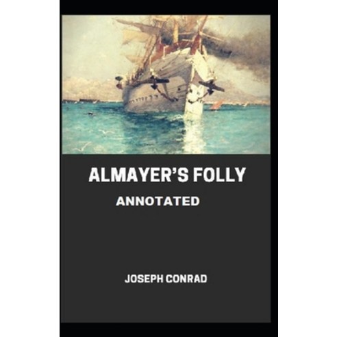 Almayer''s Folly Annotated Paperback, Independently Published, English, 9798708415349