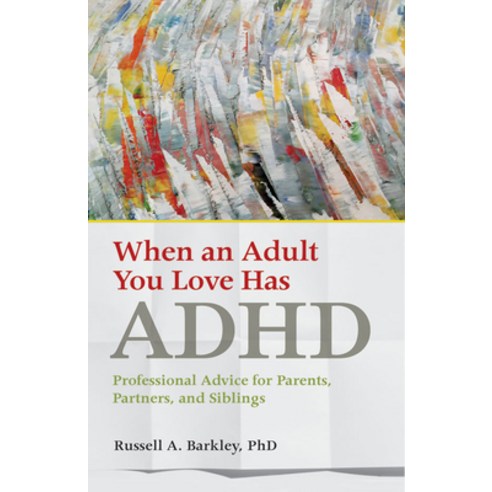 (영문도서) When an Adult You Love Has ADHD: Professional Advice for Parents Partners and Siblings Paperback, American Psychological Asso..., English, 9781433823084
