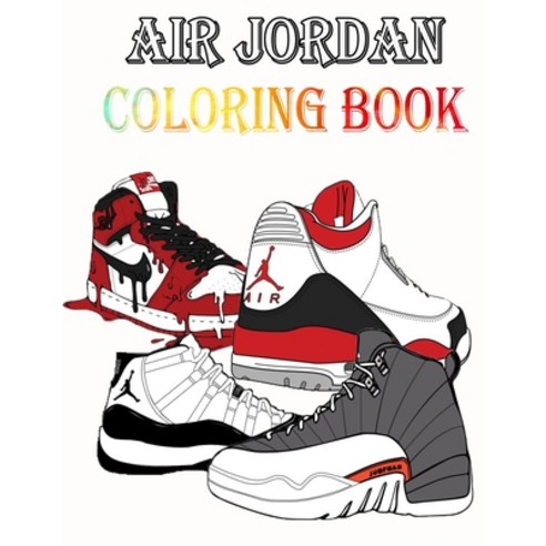 Air Jordan Coloring Book: Coloring Book for Adults and Kids Paperback, Independently Published, English, 9798599424291