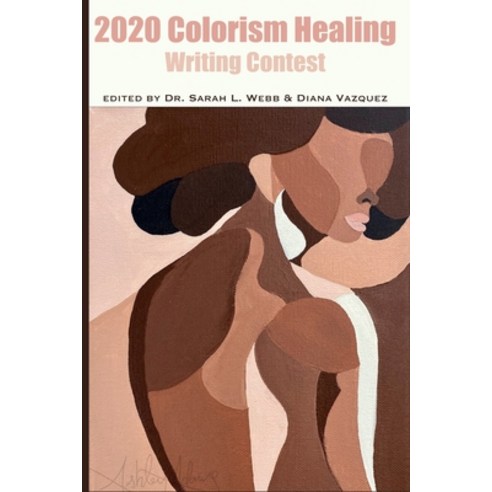 Colorism Healing Writing Contest 2020 Paperback, Independently Published