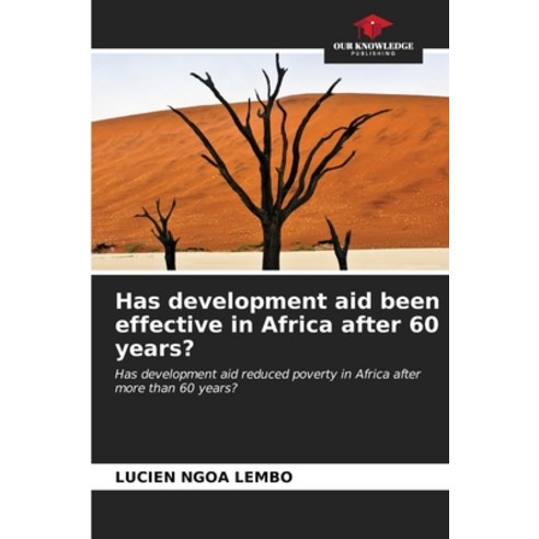 (영문도서) Has development aid been effective in Africa after 60 years? Paperback, Our Knowledge Publishing, English, 9786207040513