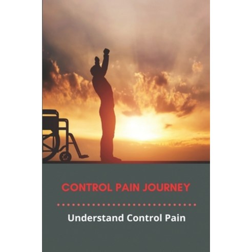 Control Pain Journey: Understand Control Pain: Control Period Pain Paperback, Independently Published, English, 9798731278522