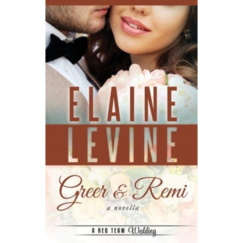 Greer and Remi: A Red Team Wedding Novella Paperback, Independently Published, English, 9781702613736