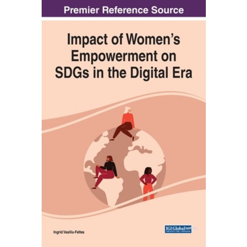 (영문도서) Impact of Women''s Empowerment on SDGs in the Digital Era Hardcover, IGI Global, English, 9781668436370