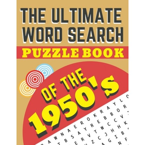 The Ultimate Word Search Puzzle Book of the 1950''s: A Nostalgic Journey down the memory lane through... Paperback, Independently Published, English, 9798656349475