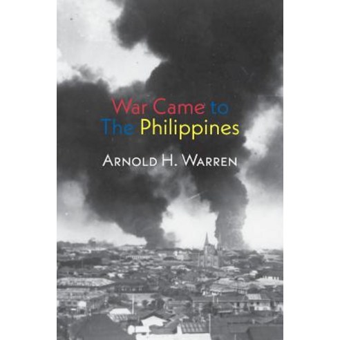(영문도서) War Came to the Philippines Paperback, Old Guard Press, English, 9781848616462