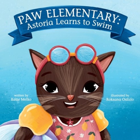 Paw Elementary: Astoria Learns to Swim Paperback, Independently Published