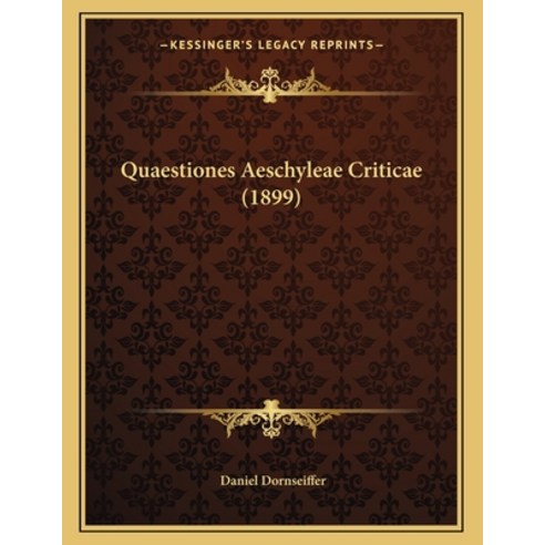 Quaestiones Aeschyleae Criticae (1899) Paperback, Kessinger Publishing, English, 9781165640881