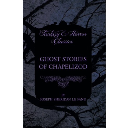 (영문도서) Ghost Stories of Chapelizod Paperback, Obscure Press, English, 9781447466161