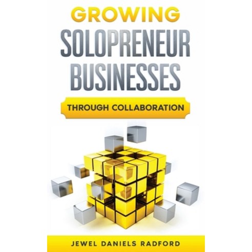 Growing Solopreneur Businesses Through Collaboration Paperback, Daniels Communications Global