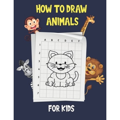 How To Draw Animals For Kids: Learn to Draw Step-by-Step cute animals Draw 50 Animals how to draw ... Paperback, Independently Published