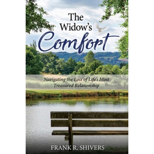 (영문도서) The Widows Comfort: Navigating The Loss Of Life''s Most Treasured Relationship: Navigating The... Paperback, Frank Shivers Evangelistic ..., English, 9781878127488