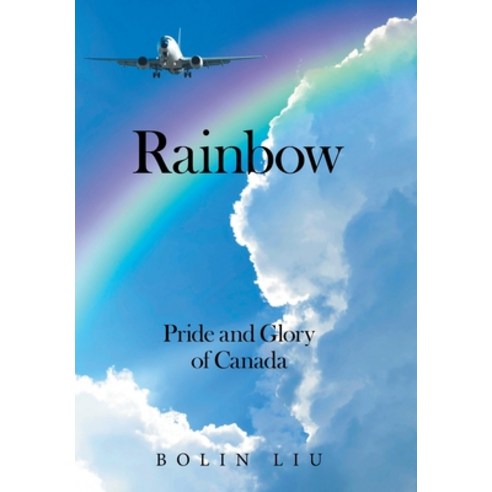 (영문도서) Rainbow: Pride and Glory of Canada Hardcover, Xlibris Us, English, 9781669845782