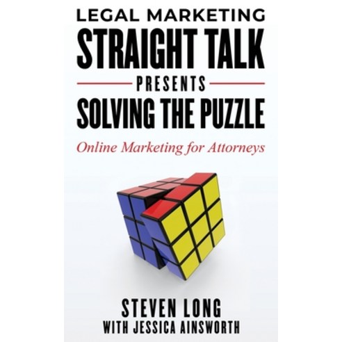 (영문도서) Legal Marketing Straight Talk Presents: Solving the Puzzle - Online Marketing for Attorneys Paperback, Precision Legal Marketing, English, 9781736752517