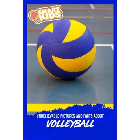 Unbelievable Pictures and Facts About Volleyball Paperback, Independently Published
