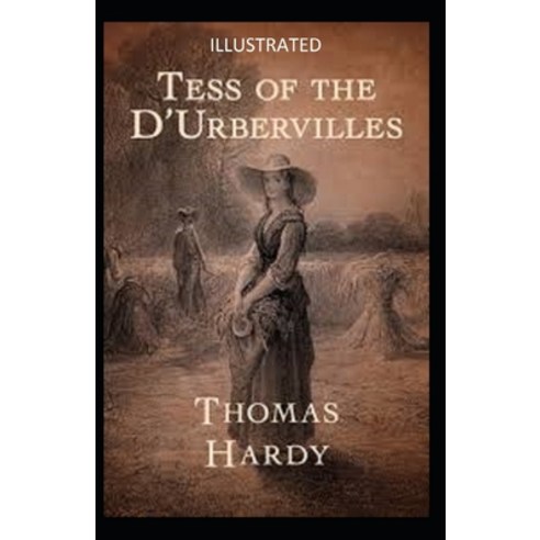 Tess of the d''Urbervilles Illustrated Paperback, Independently Published