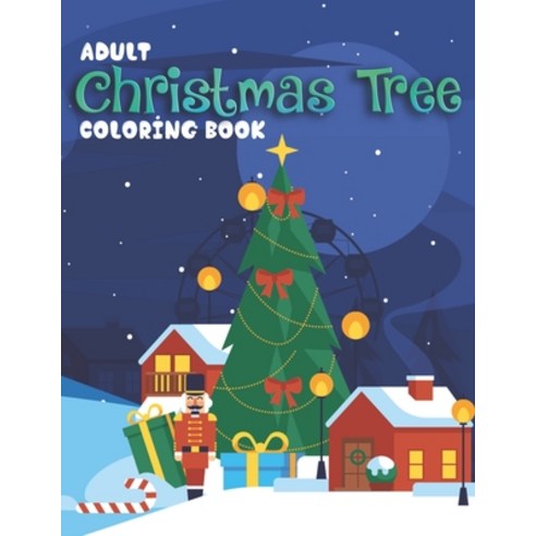 Adult Christmas Tree Coloring Book: This Christmas coloring books for adults Paperback, Independently Published, English, 9798559388564
