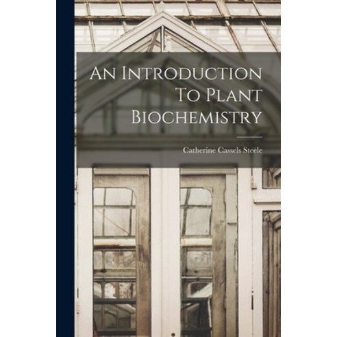 (영문도서) An Introduction To Plant Biochemistry Paperback, Hassell Street Press, English, 9781014168375