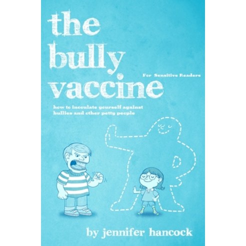 (영문도서) The Bully Vaccine: For Sensitive Readers Paperback, Createspace Independent Pub..., English, 9781475233681