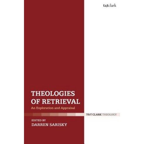 Theologies of Retrieval: An Exploration and Appraisal Paperback, Bloomsbury Publishing PLC